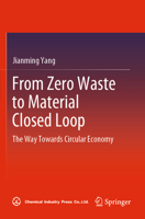 From Zero Waste to Material Closed Loop: The Way Towards Circular Economy 9811676828 Book Cover