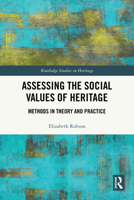 Assessing the Social Values of Heritage: Methods in Theory and Practice 1032805307 Book Cover
