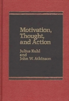 Motivation, Thought, and Action 0275920968 Book Cover