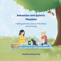 Sebastian and Quinn's Play date: A bilingual story about friendship and sharing (Meet Sebastian and Snoop) B0F3TG3V1D Book Cover