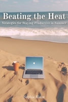 Beating the Heat: Strategies for Staying Productive in Summer B0C9KTRBTR Book Cover