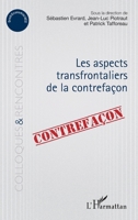 Aspects transfrontaliers de la contrefaçon (Colloques Et Rencontres) (French Edition) 2343138486 Book Cover