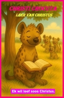 Christi Crocuta: Leer Van Christus (Die Alfabet Maatjies Reeks) B0FMRQ9M13 Book Cover