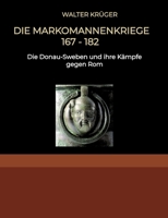 Die Markomannenkriege 167 bis 182: Die Donau-Sweben und ihre Kämpfe gegen Rom (German Edition) 3384196872 Book Cover