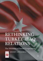Rethinking Turkey-Iraq Relations: The Dilemma of Partial Cooperation 1137561238 Book Cover