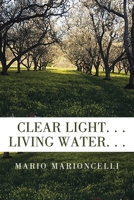 Clear Light. . . Living Water. . . B0CF9DSFP5 Book Cover
