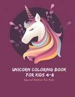 Unicorn Coloring Book For Kids 4-8: Special Edition For Kids, unicorn coloring book for kids ages 4-8 beautiful unicorn, unicorn coloring book for kid B08PX7K1JM Book Cover