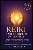 Reiki : L’art de l’énergie universelle: Le guide complet pour découvrir, pratiquer et profiter des bienfaits de l’énergie qui guérit (French Edition) B0FPF5G2FY Book Cover