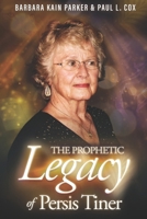 The Prophetic Legacy of Persis Tiner B0GHRB6LWR Book Cover