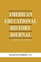 American Educational History Journal: Volume 38, Numbers 1 & 2 1617355119 Book Cover