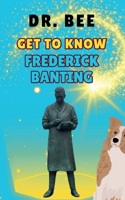 Get to Know Frederick Banting B0CMYPTKWP Book Cover