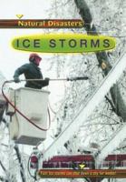 Ice Storms (Natural Disasters) 0736815066 Book Cover