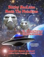 Shirley MacLaine Meets The Pleiadians: Plus - The Amazing Flying Saucer Experiences Of Celebrities, Rock Stars And The Rich And Famous 1606111930 Book Cover