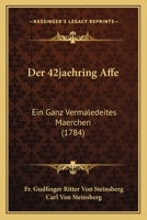 Der 42jaehring Affe: Ein Ganz Vermaledeites Maerchen (1784) 1166598683 Book Cover