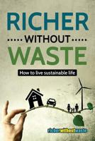 Richer Without Waste: How to live sustainable life 6150012417 Book Cover