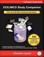 Ocejwcd Study Companion: Certified Expert Java Ee 6 Web Component Developer (Oracle Exam 1z0-899) 0955160340 Book Cover