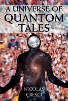 A Universe of Quantom Tales 1462847404 Book Cover