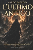 L'Ultimo Antico (Italian Edition) B0DBZJFPMT Book Cover