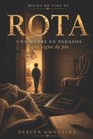 ROTA: Una madre en pedazos que sigue de pie (Spanish Edition) B0GZBGTF9R Book Cover