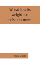Wheat Flour Its Weight and Moisture Content 935386156X Book Cover