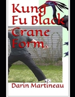 Kung Fu Black Crane Form B08VXP9F54 Book Cover