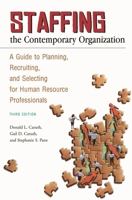 Staffing the Contemporary Organization: A Guide to Planning, Recruiting, and Selecting for Human Resource Professionals Second Edition 0275955230 Book Cover