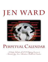 Perpetual Calendar: A Daily Calendar of SFT Tapping Exercises to Maintain Joy, Love, Abundance, Health and Freedom 153323406X Book Cover