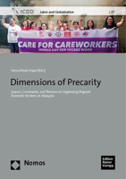 Dimensions of Precarity: Spaces, Constraints, and Tensions in Organizing Migrant Domestic Workers in Malaysia 3985420491 Book Cover