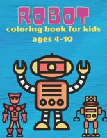 robot coloring book for kids ages 4-10: Over35 Pages To Color: Robot Coloring Books For Kids Ages 4-10 With Some Images Suitable For Toddlers B097XBHVC3 Book Cover