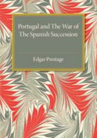 Portugal and the War of the Spanish Succession 1107585856 Book Cover