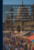 A Geographical, Statistical and Historical Description of the District ... of Dinajpur, by F. Buchanan, Hamilton 1021239380 Book Cover