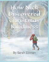 How Nick Discovered Christmas Kindness B08P8SJ7GF Book Cover