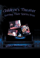Children’s Theater: Setting Their Spirits Free! 1664158707 Book Cover