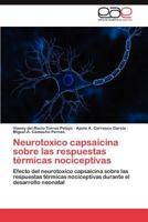 Neurotoxico Capsaicina Sobre Las Respuestas Termicas Nociceptivas 3659019259 Book Cover
