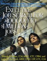 Executive Job Search for $100,000 to $1 Million+ Jobs: Resumes, Career Portfolios, Leadership Profiles, Executive Branding Statements and More 1570232415 Book Cover