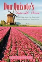 Don Quixote's Impossible Dream: To Every Man His Dulcinea, To Every Woman Her Don Quixote 1467037028 Book Cover
