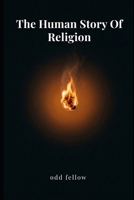 The Human Story of Religion B0H1JV933R Book Cover