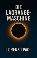 Die Lagrange-Maschine: Science-Fiction-Thriller (German Edition) B0F4K5WQ1N Book Cover