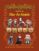 Magical Elements of the Periodic Table Presented By The Actinide Knights B0FQ56ZCXM Book Cover