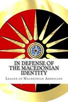 In Defense of the Macedonian Identity: The Best Quotes Proving Tito Didn't Invent The Macedonians 1981378952 Book Cover