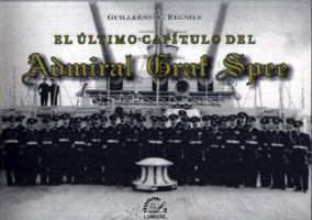 El Ultimo Capitulo del Admiral Graf Spee (Spanish Edition) 9876030078 Book Cover