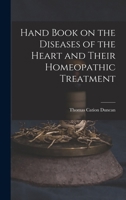Hand Book on the Diseases of the Heart and Their Homeopathic Treatment 1015904645 Book Cover