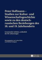 Peter Hoffmann - Studien Zur Kultur- Und Wissenschaftsgeschichte Sowie Zu Den Deutsch-Russischen Beziehungen Des 18. Und 19. Jahrhunderts: Gesammelte Aufsaetze, Anlaesslich Des 90. Geburtstages 3631665741 Book Cover