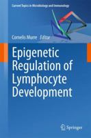 Current Topics in Microbiology and Immunology, Volume 356: Epigenetic Regulation of Lymphocyte Development 3642447678 Book Cover