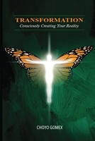 Transformation: Consciously Creating your Reality B0DSB29F2H Book Cover