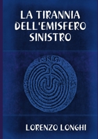 La Tirannia Dell'emisfero Sinistro 144526157X Book Cover