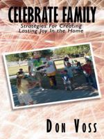 Celebrate Family: Strategies For Creating Lasting Joy In the Home 1434388867 Book Cover