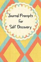 Journal Prompts For Self Discovery: A Guided Writing Prompt Journal with 100 Positive Prompts to Find Inner Peace and Get Rid of Anxiety and Depression 1797934791 Book Cover