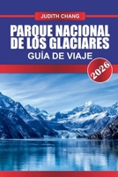 PARQUE NACIONAL DE LOS GLACIARES GUÍA DE VIAJE 2026: Explore rutas de senderismo alpino, recorridos panorámicos y experiencias en la naturaleza en el norte de Montana (Spanish Edition) B0FGPDR148 Book Cover