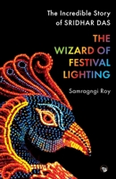 The Wizard of Festival Lighting the Incredible Story of Sridhar Das 935447554X Book Cover